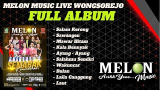 Download lagu FULL ALBUM MELON MUSIC LIVE WONGSOREJO mp3 Download lagu FULL ALBUM MELON MUSIC LIVE WONGSOREJO mp3