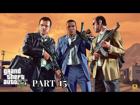 GTA V Full Gameplay Walkthrough Part 15 |  Grand Theft Auto V Enhanced Edition