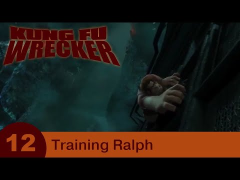 Kung Fu Wrecker - Part 12 - Training Ralph