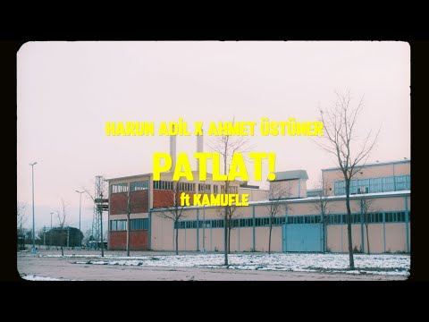 Harun Adil x Ahmet Üstüner feat. Kamufle - Patlat! (Official Video)