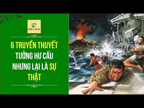 6 TRUYỀN THUYẾT TƯỞNG HƯ CẤU NHƯNG LẠI LÀ SỰ THẬT