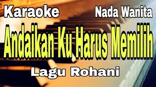 Download lagu Andaikan Ku Harus Memilih Karaoke Nada Wanita [Dewi Guna] Lagu Rohani mp3
