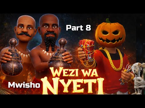 WEZI WA NYETI  |Part 08 | Mwisho.