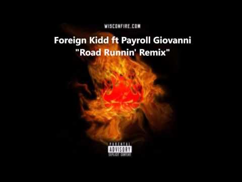 Foreign Kidd Ft Payroll Giovanni - Road Runnin' (Remix)