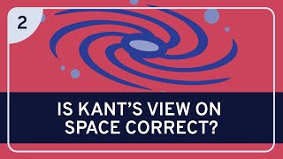 Philosophy: Kant on Space Part 2