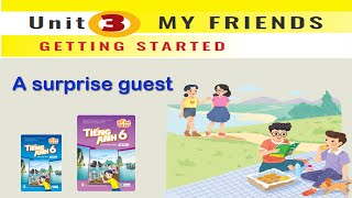 Tiếng Anh 6 Global Success l Unit 3 MY FRIENDS l GETTING STARTED l A surprise guest