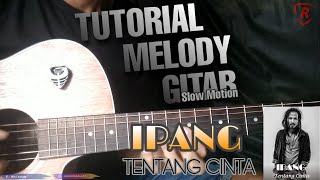 Download lagu Tutorial Melody Gitar || IPANG - Tentang Cinta || ( Slow Motion ) mp3