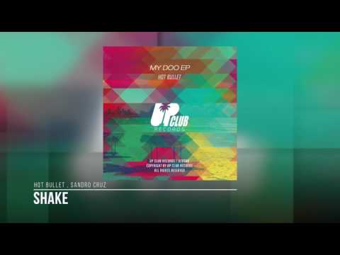 Hot Bullet , Sandro Cruz - Shake (UP CLUB RECORDS)