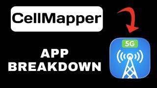 CellMapper App Breakdown - What to Expect
