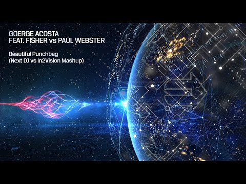 George Acosta feat. Fisher vs Paul Webster - Beautiful Punchbag (Next DJ vs In2Vision Mashup)