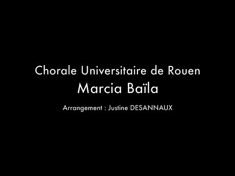 Chorale Universitaire de Rouen - Marcia Baila
