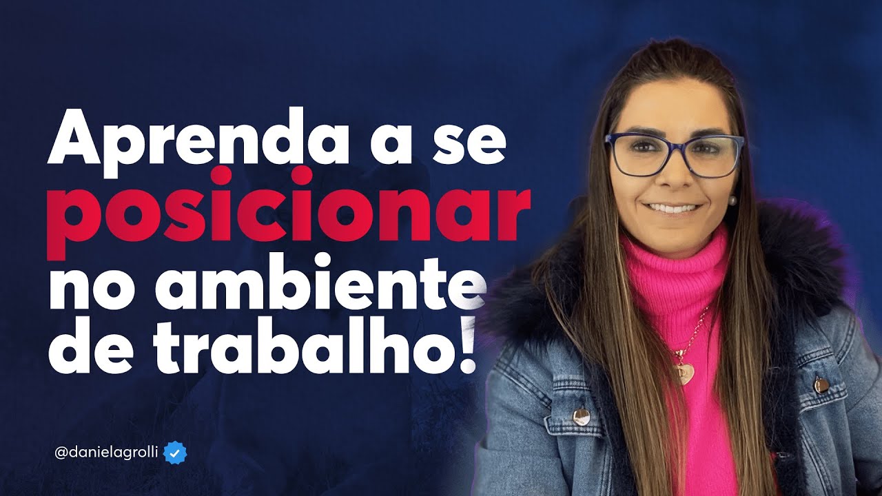3 ASPECTOS QUE VOCÊ PRECISA PARA SE POSICIONAR NO AMBIENTE DE TRABALHO