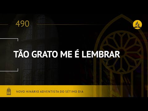 Novo Hinário Adventista • Hino 490 • Tão Grato Me é Lembrar • (Lyrics)