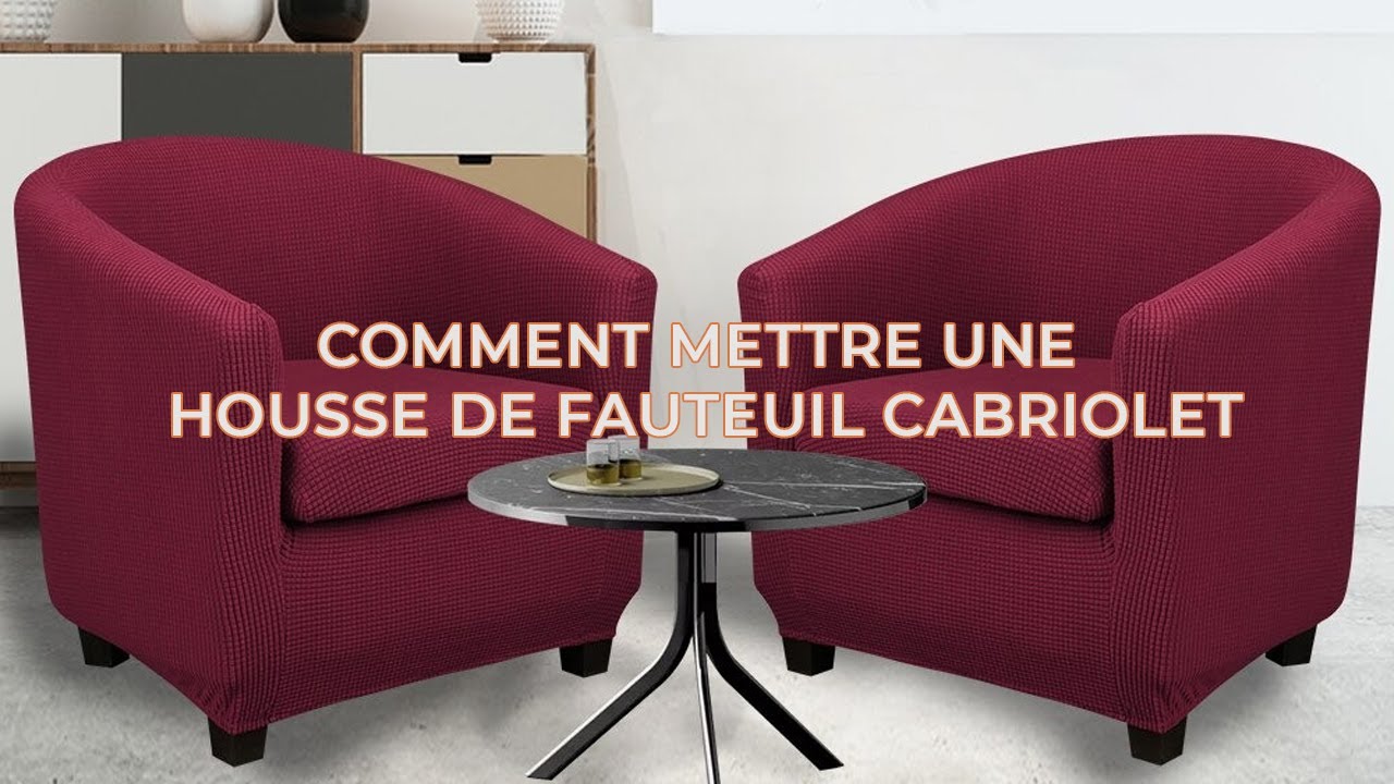 COMMENT METTRE UNE HOUSSE DE FAUTEUIL CABRIOLET