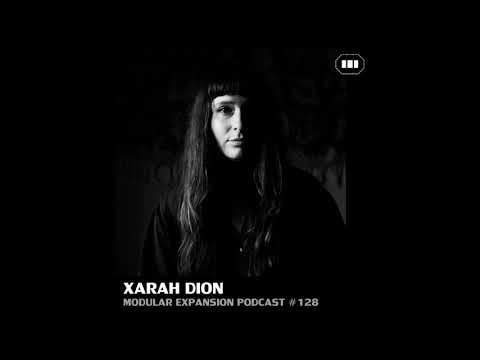 MODULAR EXPANSION PODCAST #128 | XARAH DION