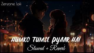 Download lagu Humko Tumse Payer Hai - (Slowed Reverb) ❤️| zenzone lofi mp3