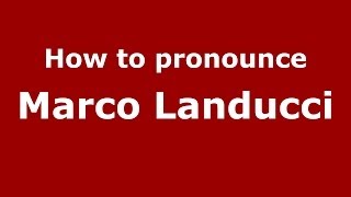 How to pronounce Marco Landucci