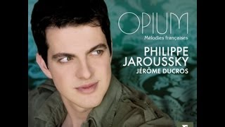 Philippe Jaroussky - Opium (Mélodies Francaises)