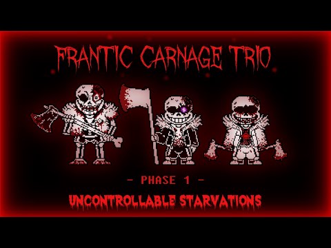 Frantic Carnage Trio {H!MTT take} - Phase 1 {Uncontrollable Starvations}