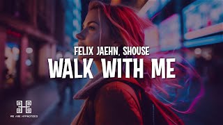Felix Jaehn &amp; Shouse - Walk With Me (Lyrics)