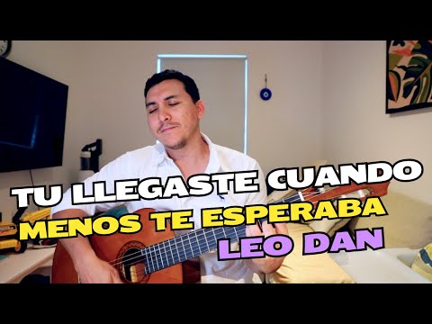Tu Llegaste Cuando Menos Lo Esperaba - Leo Dan