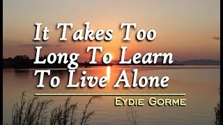 It Takes Too Long To Learn To Live Alone - Eydie Gorme (KARAOKE)