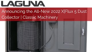 Announcing the All-New 2022 X|Flux 5 Dust Collector | Classic Machinery
