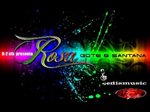 Rosa - Gote & Santana Jedis- Prod. Bikey Sound, @jedismusicpro  y R2efx