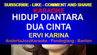 Download lagu KARAOKE - HIDUP DIANTARA DUA CINTA - ERVI KARINA mp3