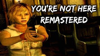 Silent Hill 3 | You&#39;re Not Here | Remastered