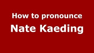 How to pronounce Nate Kaeding