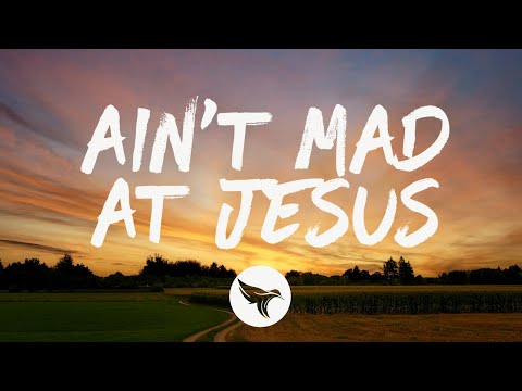 Larry Fleet - Ain't Mad at Jesus (Lyrics)