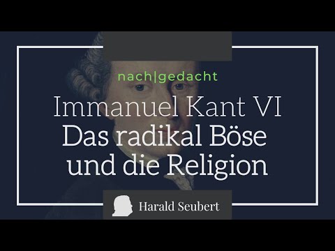 Kant VI: Das radikal Böse und die Religion [nach|gedacht 49]
