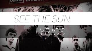 Oasis - See The Sun | Lyrics