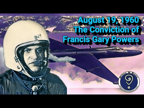 August 19, 1960 ~ The Conviction of Francis Gary Powers