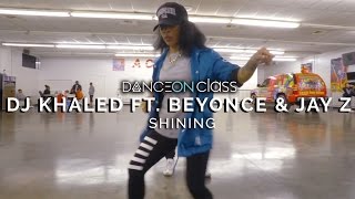 DJ Khaled ft. Beyoncé & Jay Z - Shining | Ladia Yates Choreography x Tommy The Clown | DanceOn Class