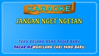 Download lagu JANGAN NGET NGETAN ~ karaoke mp3