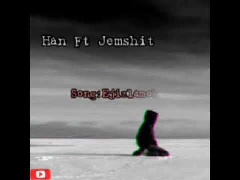 Han Ft Jemshit - Ejizlamok agama