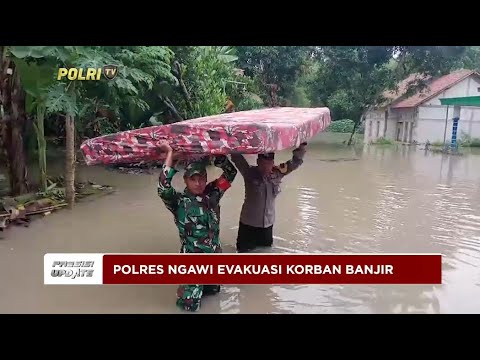 PRESISI UPDATE : POLRES NGAWI EVAKUASI KORBAN BANJIR  11/03/2024 20.00