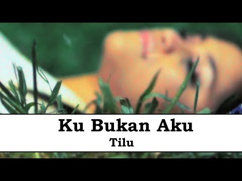 Tilu - Ku Bukan Aku (Official Music Video)