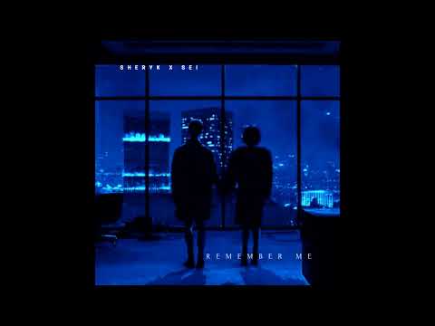 Sheryk x SEI - Remember Me (Prod. DFA RECORDS)