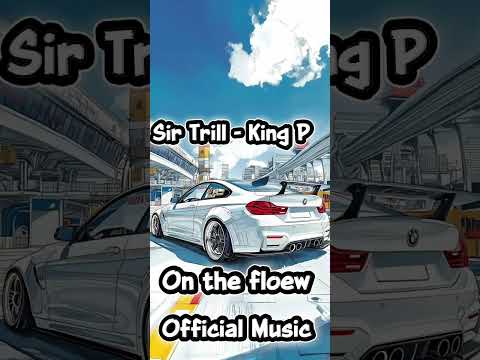 Sir Trill _king P - On the floor Official Music 