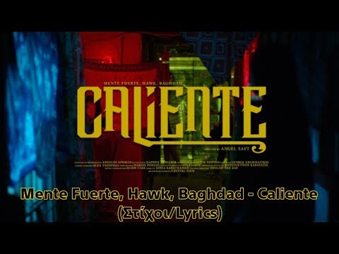 Mente Fuerte, Hawk, Baghdad - Caliente (Στίχοι/Lyrics)