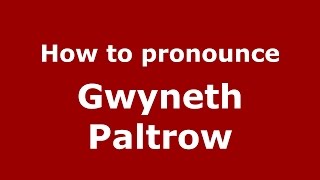 How to pronounce Gwyneth Paltrow