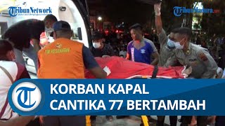 Jenazah Korban Kapal Cantika 77 Berhasil Ditemukan, Total Korban Bertambah jadi 18 Orang Tewas