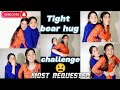 Tight Bear Hug Challenge Most Requested Muskanvlogs