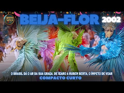 BEIJA FLOR 2002 | O Brasil dá o ar da sua graça.... | DESFILE COMPLETO | CARNAVAL RIO DE JANEIRO