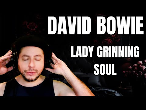 FIRST TIME HEARING David Bowie- "Lady Grinning Soul" (Reaction)