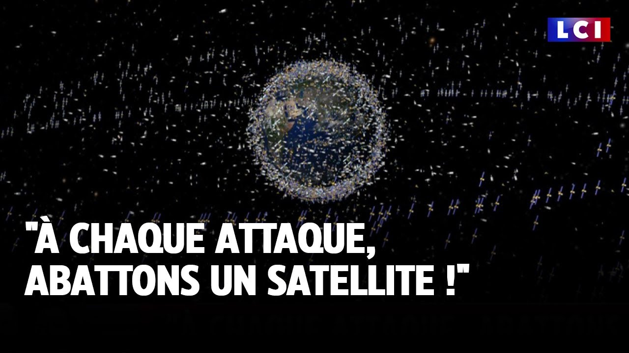 "À chaque attaque, abattons un satellite !" ｜LCI