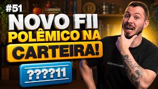 NOVO FUNDO IMOBILIÁRIO POLÊMICO NA CARTEIRA! | RUMO AOS 100K #51